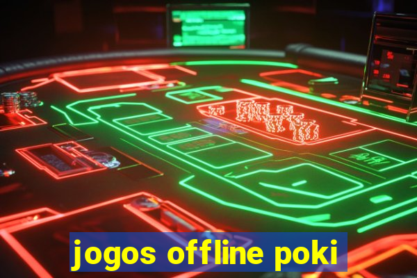 jogos offline poki